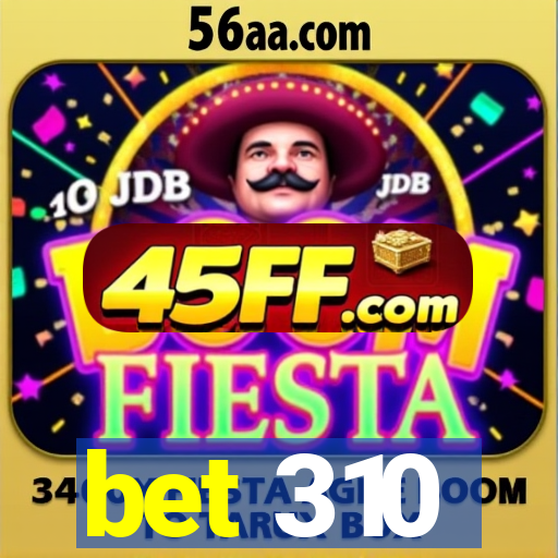 bet 310